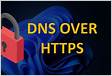 Como habilitar a criptografia DNS sobre HTTPS DoH no